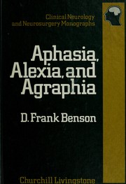 Aphasia, alexia, and agraphia by Benson, D. Frank