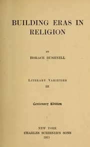 Cover of: Building eras in religion by Horace Bushnell