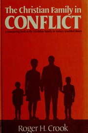 Cover of: The Christian family in conflict: a reassuring look at the Christian family in todays troubled times