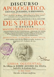 Cover of: Discurso apologetico, critico, juridico, e historico: em que se mostra a verdade das doutrinas, factos, e documentos, que affirmou, e referio na conta dos seus estudos, que dera na Academia Real, na conferencia de 8. de novembro de 1731 : a respeito do sacro, pontifico, e real Collegio de S. Pedro