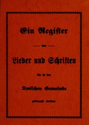 Cover of: Ein Register von Lieder und Schriften die in der Amischen Gemeinde gebraucht werden