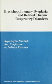 Cover of: Bronchopulmonary dysplasia and related chronic respiratory disorders | Ross Conference on Pediatric Research (90th 1985 Carefree, Ariz.)