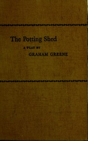 Cover of: The potting shed: a play in three acts.