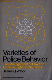 Cover of: Varieties of police behavior: the management of law and order in eight communities