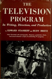Cover of: The television program: its writing, direction, and production