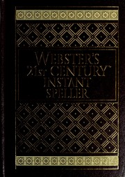 Cover of: Webster's 21st Century Instant Speller: 45,000 Words Spelled, Divided, and Accented/Burgundy (21st Century Desk Reference Set)