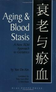 Cover of: Aging & blood stasis: a new TCM approach to geriatrics = Shuai lao he yu xue