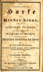 Die kleine geistliche Harfe der Kinder Zions, oder, Auserlesene geistreiche Gesänge