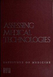 Assessing medical technologies by Institute of Medicine. Committee for Evaluating Medical Technologies in Clinical Use.