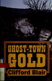 Cover of: Ghost-town gold by Clifford Blair