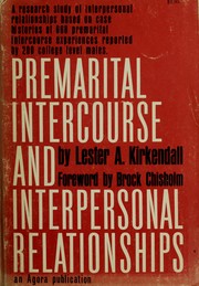 Cover of: Premarital intercourse and interpersonal relationships: a research study of interpersonal relationships based on case histories of 668 premarital intercourse experiences reported by 200 college level males.
