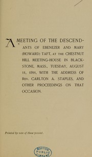 A Meeting of the descendants of Ebenezer and Mary (Howard) Taft, at the Chestnut Hill meetinghouse in Blackstone, Mass., August 11, 1891