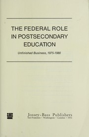 Cover of: The Federal role in postsecondary education: unfinished business, 1975-1980 : a report