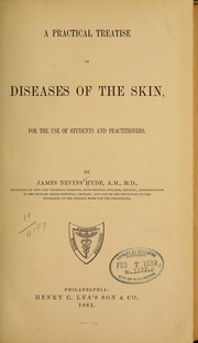 Cover of: A practical treatise on diseases of the skin, for the use of students and practitioners by Hyde, James Nevins