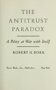 Cover of: The antitrust paradox: a policy at war with itself