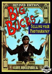 Cover of: Big bucks selling your photography by Cliff Hollenbeck