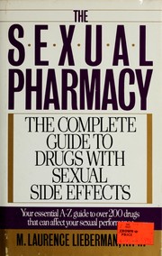 Cover of: The sexual pharmacy: the complete guide to drugs with sexual side effects