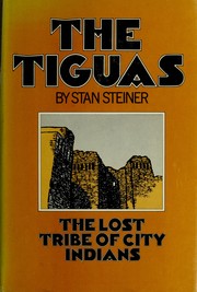 Cover of: The Tiguas: the lost tribe of city Indians