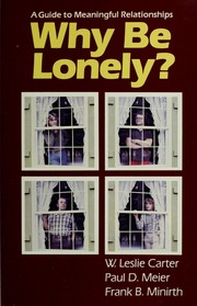 Cover of: Why be lonely?: a guide to meaningful relationships