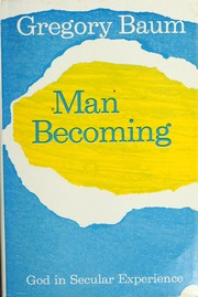 Cover of: Man becoming: God in secular language.
