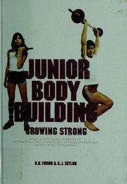 Cover of: Junior body building: growing strong : muscle stretching/limbering up/aerobics/building-up exercises/warming-up exercises/weightlifting/eating right