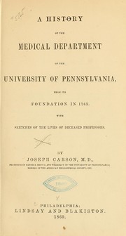 Cover of: A history of the Medical department of the University of Pennsylvania: from its foundation in 1765.