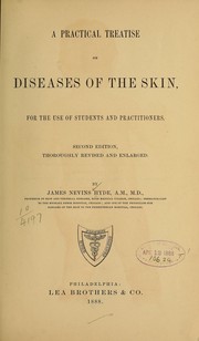 Cover of: A practical treatise on diseases of the skin, for the use of students and practioners by Hyde, James Nevins