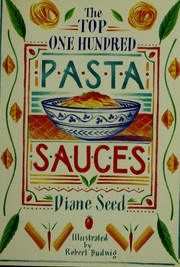 Cover of: The top one hundred pasta sauces: authentic regional recipes from Italy
