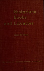 Historians, books and libraries by Jesse Hauk Shera