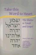 Cover of: Take this word to heart: the Shema in Torah and Gospel