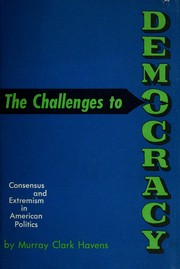 Cover of: The challenges to democracy: consensus and extremism in American politics.