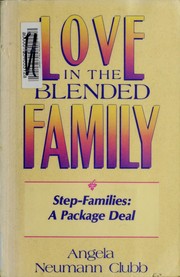 Cover of: Love in the blended family: step-families : a package deal