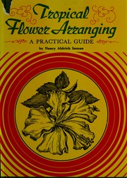 Cover of: Tropical flower arranging: a practical guide.