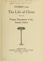 Stories from the life of Christ for the Primary department of the Sunday school by Deseret Sunday School Union