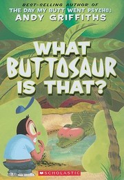 Cover of: What buttosaur is that? by Andy Griffiths