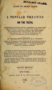 Cover of: Guide to sound teeth, or A popular treatise on the teeth: illustrating the whole judicious management of these organs from infancy to old age