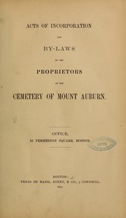 Cover of: Acts of incorporation and by-laws of the proprietors of the cemetery of Mount Auburn.