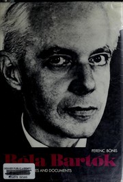 Cover of: Béla Bartók; his life in pictures and documents. by Bónis, Ferenc.