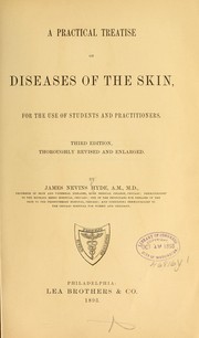 Cover of: A practical treatise on diseases of the skin, for the use of students and practitioners by Hyde, James Nevins