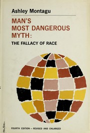 Cover of: Man's most dangerous myth: the fallacy of race.