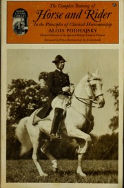Cover of: The complete training of horse and rider in the principles of classical horsemanship. by Alois Podhajsky