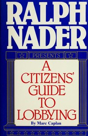 Cover of: Ralph Nader presents a citizens' guide to lobbying