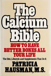 Cover of: The calcium bible: how to have better bones all your life