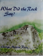 Cover of: What did the rock say? by George Maxim Ross