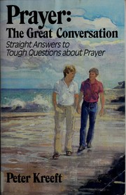 Cover of: Prayer: The Great Conversation-Straight Answers to Tough Questions About Prayer