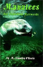 Cover of: Manatees, our vanishing mermaids by M. Timothy O'Keefe, M. Timothy O'Keefe