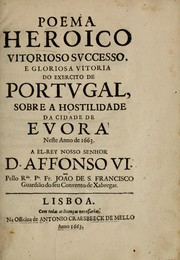 Cover of: Poema heroico vitorioso successo, e gloriosa vitoria do exercito de Portugal, sobre a hostilidade da cidade de Evora neste anno de 1663