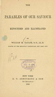 Cover of: The parables of Our Saviour expounded and illustrated by William M. Taylor ... by William M. Taylor