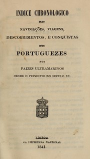 Cover of: Indice chronologico das navegações, viagens, descobrimentos, e conquistas dos portuguezes nos paizes ultramarinos, desde o principio do seculo XV