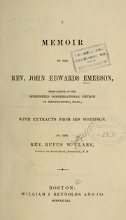 Cover of: A memoir of the Rev. John Edwards Emerson, first pastor of the Whitefield Congregational church in Newburyport, Mass